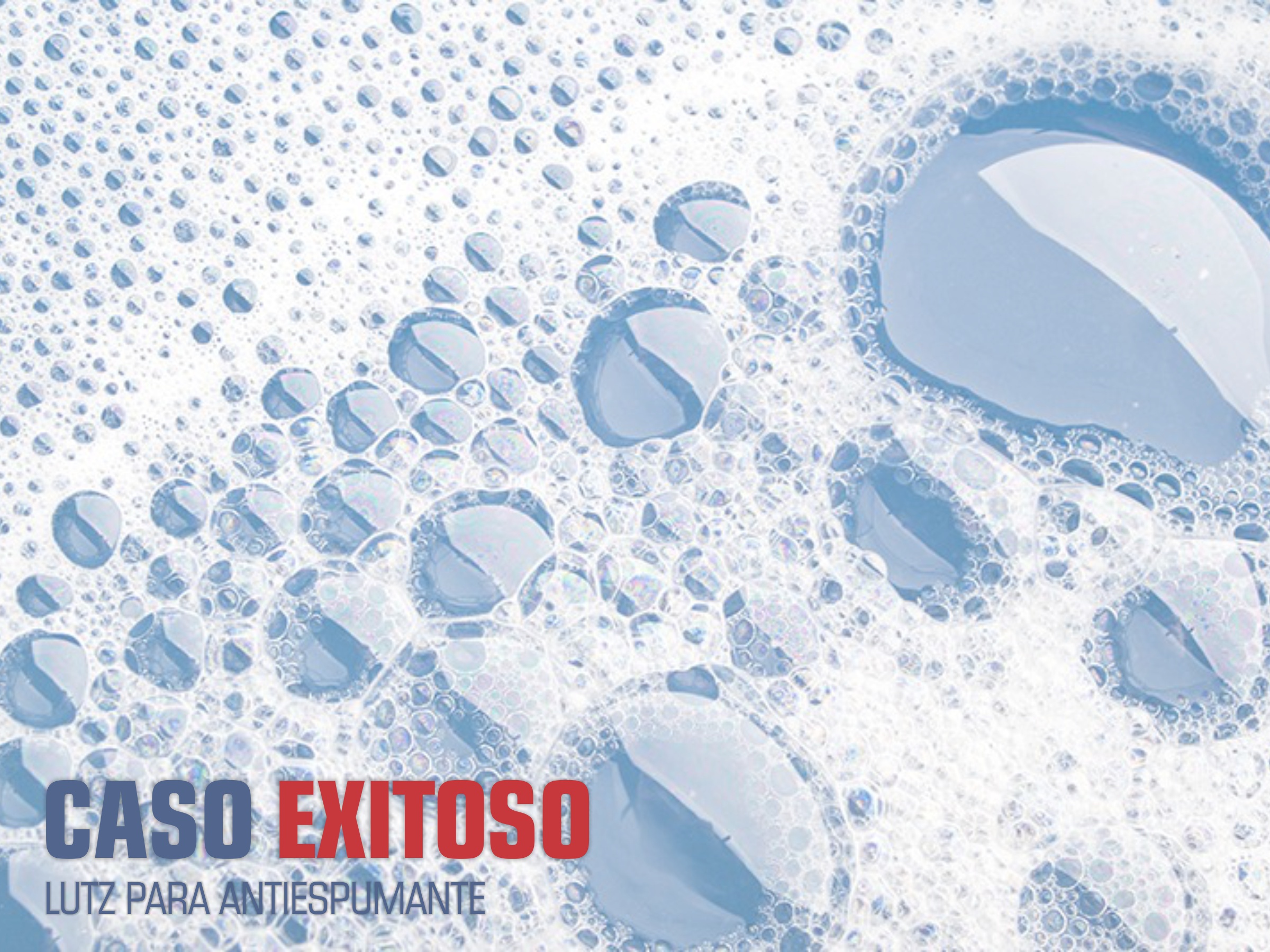 CASO EXITOSO - LUTZ PARA ANTIESPUMANTE